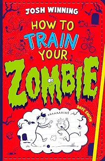 How to Train Your Zombie by Josh Winning