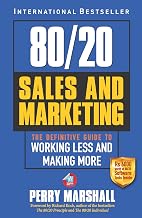 80/20 Sales and Marketing by Perry Marshall