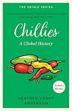 Chillies: A Global History by Heather Arndt Anderson