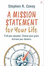 A Mission Statement for Your Life by Stephen R. Covey