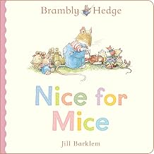 Nice for Mice: A beautiful board book from the creator of Brambly Hedge by Jill Barklem(Brambly Hedge:)