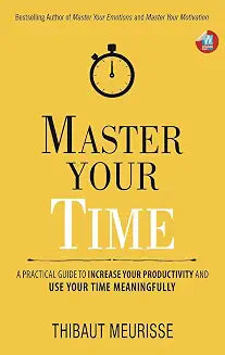 Master Your Time by Thibaut Meurisse