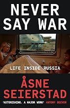 Never Say War: Life Inside Russia by �sne Seierstad