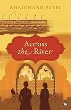 Across the River by Bhaichand Patel