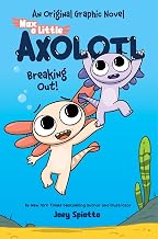 Max, a Little Axolotl #2: Breaking Out!: an Original Graphic Novel by Joey Spiotto