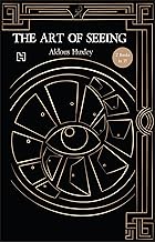 The Doors of Perception and Art of Seeing by Aldous Huxley