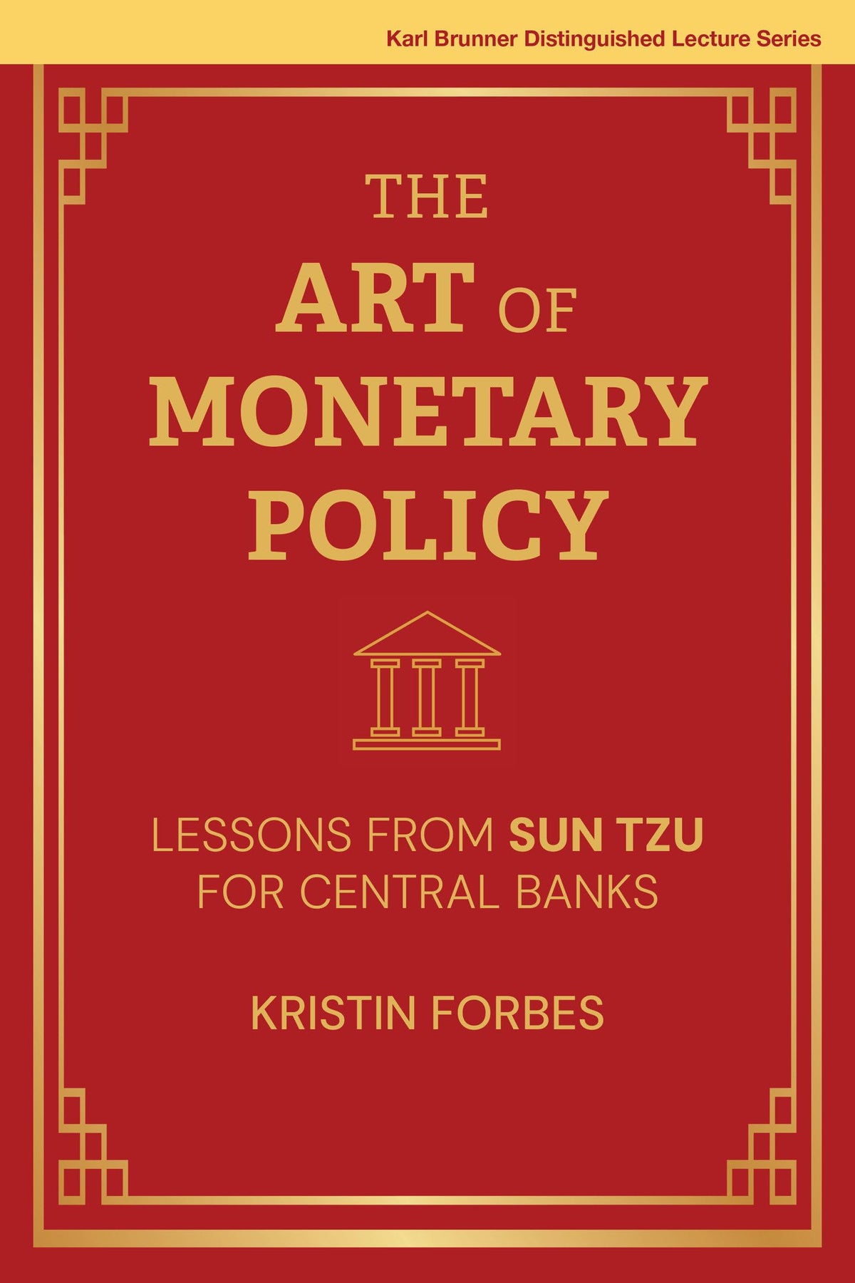 The Art of Monetary Policy: Lessons from by Kristin Forbes