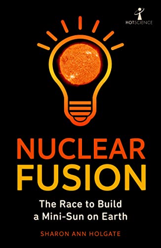 Nuclear Fusion: The Race to Build a Mini-Sun on Earth