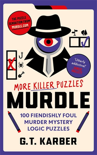 Murdle: More Killer Puzzles: 100 Fiendishly Foul Murder Mystery Logic Puzzles