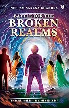 Battle for the Broken Realms by Neelam Saxena Chandra
