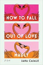 How to Fall Out of Love Madly by Jana Casale
