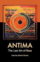 Antima - the Last Art of Raza by Edited By Ashok Vajpeyi