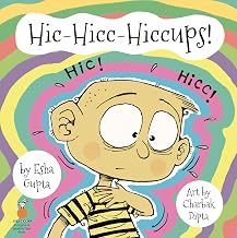 Hic-Hicc-Hiccups! by Esha Gupta Illustrated By Charbak Dipta
