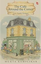 The Café Around the Corner by Mukta Kamplikar
