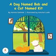 A Dog Named Bob and a Cat Named Kit by Namita Gokhale