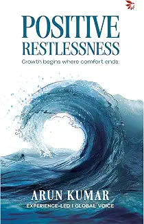 Positive Restlessness by Arun Kumar