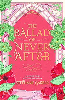 The Ballad of Never After (HB) by Stephanie Garber