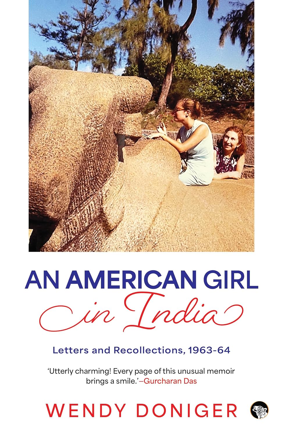 An American Girl in India Letters and Recollections, 1963-64 by Wendy Doniger