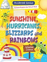 Accidental Genius: Sunshine, Hurricanes, Blizzards, and Rainbows by Alix Wood