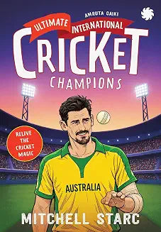 Ultimate International Cricket Champions: Mitchell Stark by Amruta Gaiki