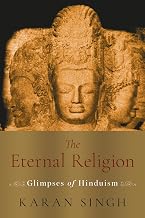 The Eternal Religion: Glimpses of Hinduism by Dr Karan Singh
