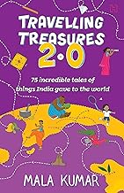 Travelling Treasures 2.0 by Mala Kumar