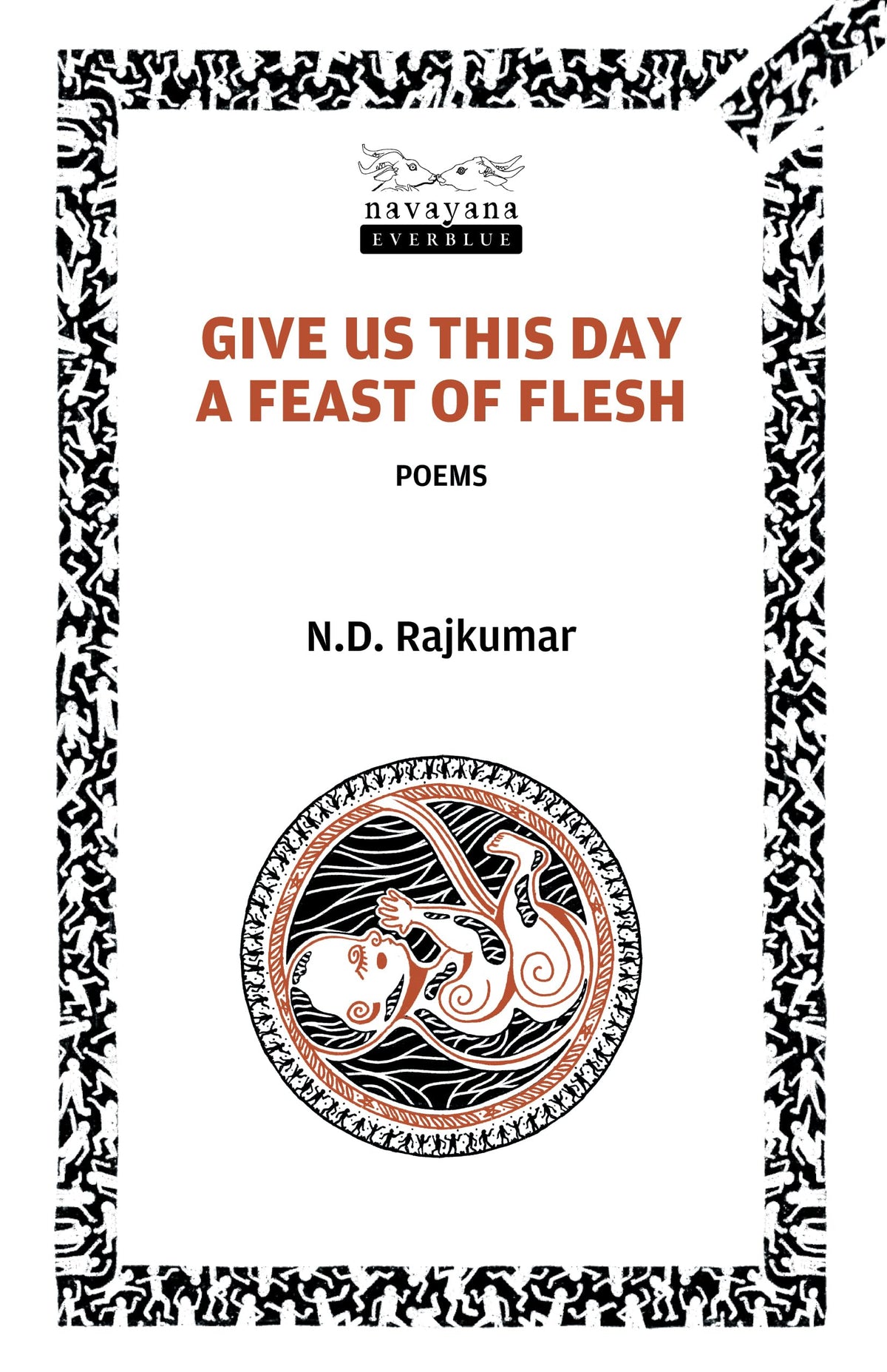 Give Us This Day a Feast of Flesh by N.D. Rajkumar