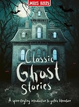 Classic Ghost Stories: A creepy collection of a dozen deliciously dark tales – for readers aged 9 and above. by Miles Kelly