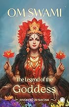 The Legend of the Goddess: Invoking Sri Suktam by Om Swami