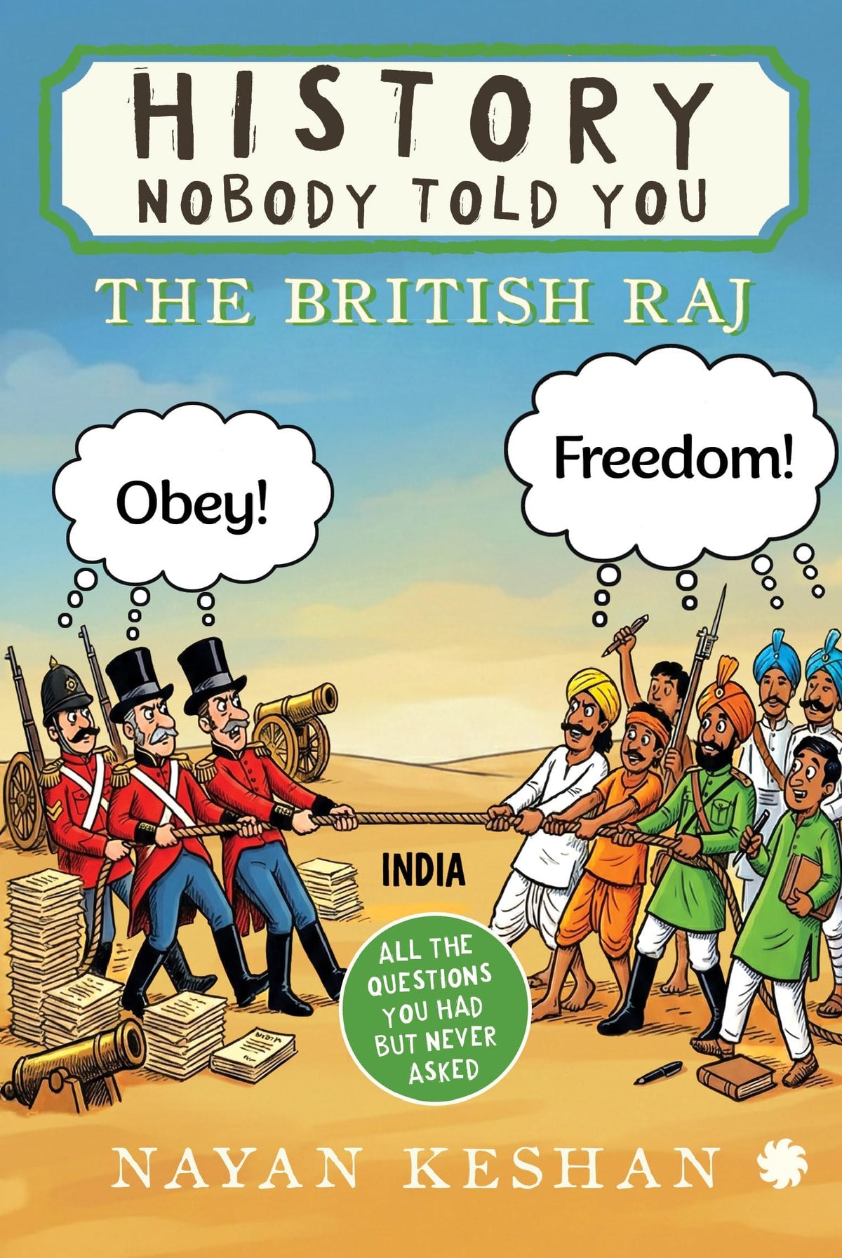 HISTORY NOBODY TOLD YOU : The British Raj by Nayan Keshan