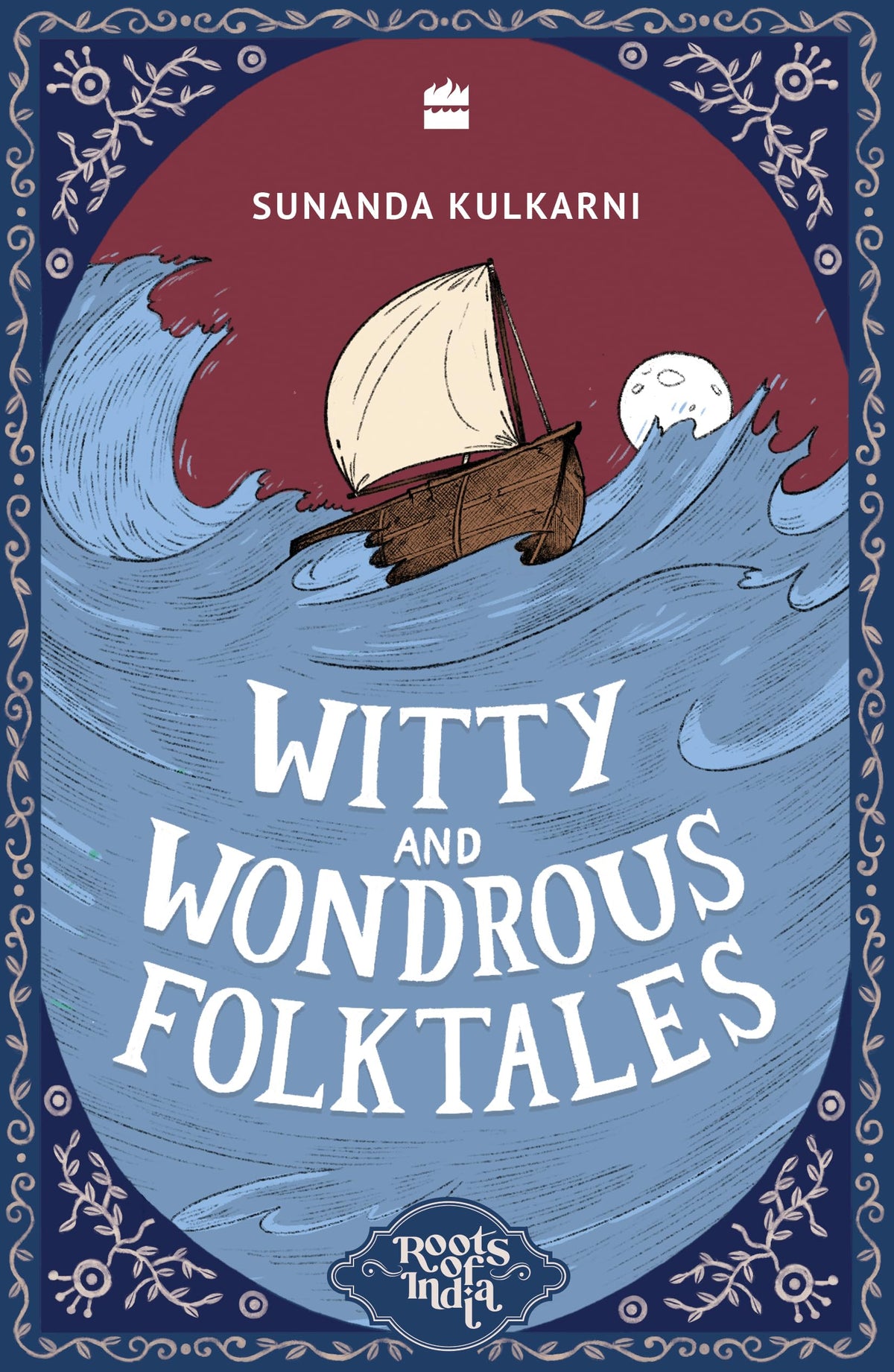Roots of India: Witty and Wondrous Folktales by Sunanda Kulkarni