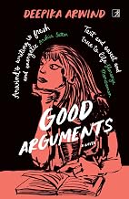 Good Arguments by Deepika Arwind