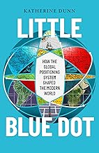 LITTLE BLUE DOT: How the Global Positioning System Shaped the Modern World [Airside, Export, IE-only