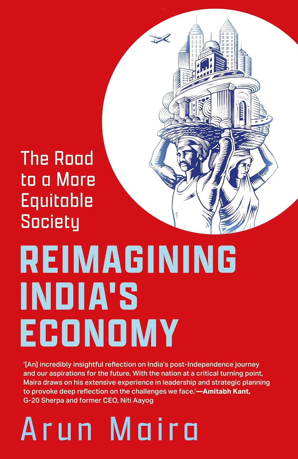 Reimagining India’S Economy the Road to a More Equitable Society by Arun Maira