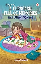 A Cupboard Full of Memories and Other Stories by Maple Press