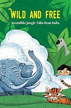 Wild and Free : A Box Set of Incredible Jungle Tales From India by Dhan Gopal Mukherjee, Anjana Basu Rudyard Kipling
