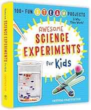 Awesome Science Experiments for Kids: 100+ Fun Stem / Steam Projects and Why They Work (awesome Stea by Crystal Chatterton