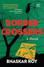 Border Crossers by Bhaskar Roy