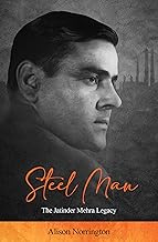 Steel Man: The Jatinder Mehra Legacy by Alison Norrington