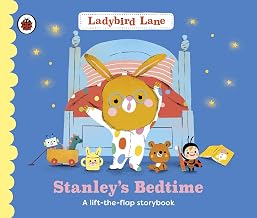 Ladybird Lane Stanleys Bedtime A lift-the-flap storybook. by Dare Nora