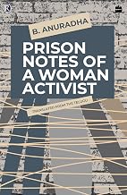 Prison Notes of a Woman Activist by Bellapu Anuradha