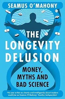 The Longevity Delusion by Seamus O'Mahony