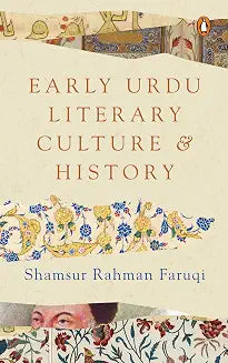 Early Urdu Literary Culture And History by Shamsur Rahman Faruqi