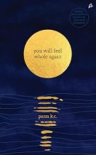 You Will Feel Whole Again by Parm Kc