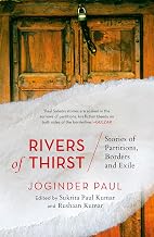 RIVERS OF THIRST
STORIES OF PARTITIONS, BORDERS AND EXILE