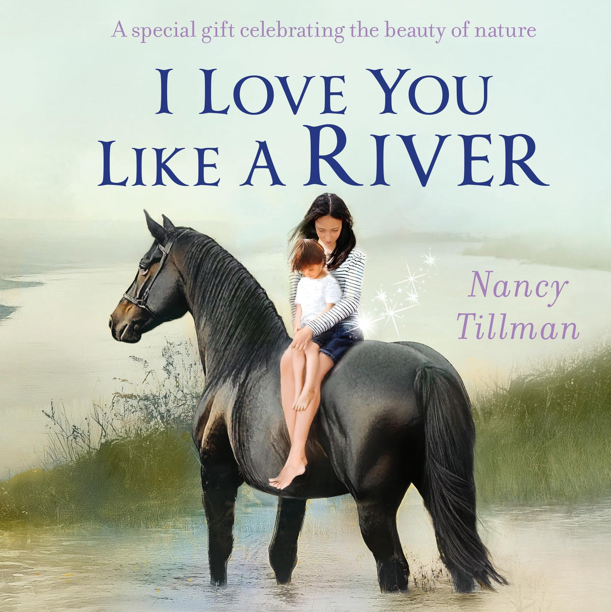 I Love You Like a River by Nancy Tillman