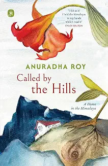 Called by the Hills by Anuradha Roy
