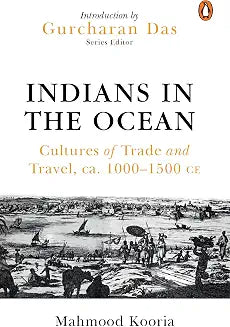 Indians In The Ocean: Cultures Of Trade And Travel by Mahmood Kooria