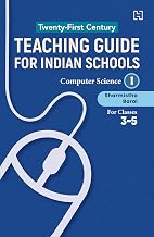 Twenty-first Century Teaching Guide for Indian Schools: Computer Science Book 1 for classes 3-5 by Sharmistha Baral