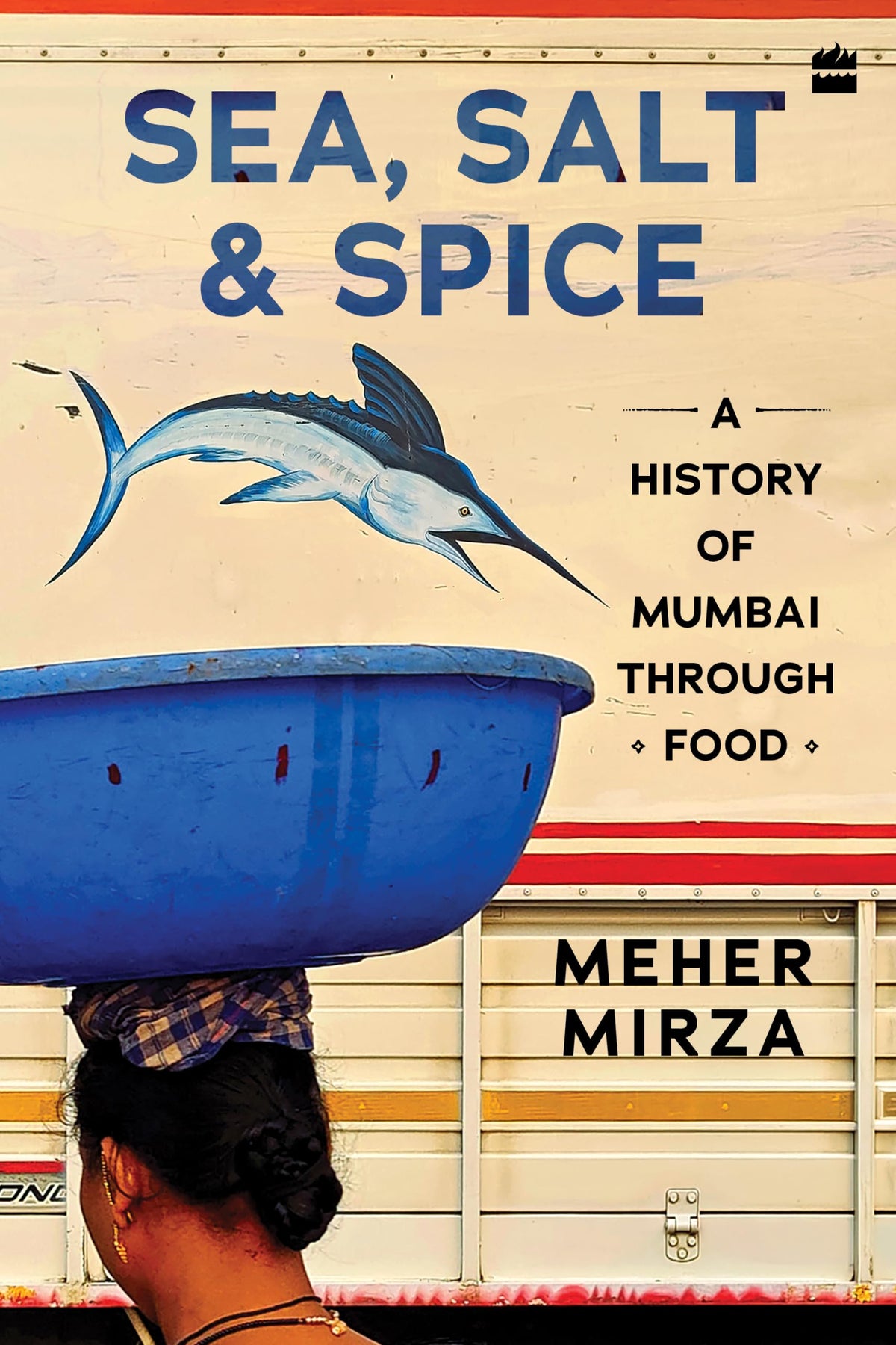 Sea, Salt and Spice by Meher Mirza